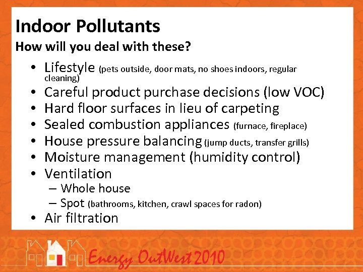 Indoor Pollutants How will you deal with these? • Lifestyle (pets outside, door mats,