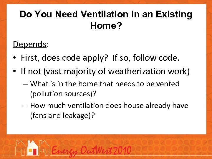 Do You Need Ventilation in an Existing Home? Depends: • First, does code apply?