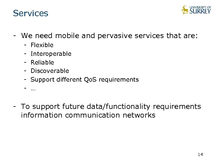 Services - We need mobile and pervasive services that are: - Flexible Interoperable Reliable