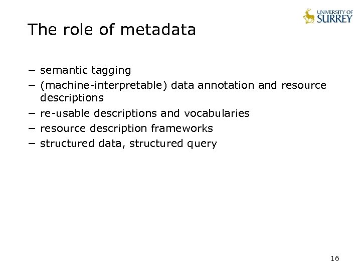 The role of metadata − semantic tagging − (machine-interpretable) data annotation and resource descriptions