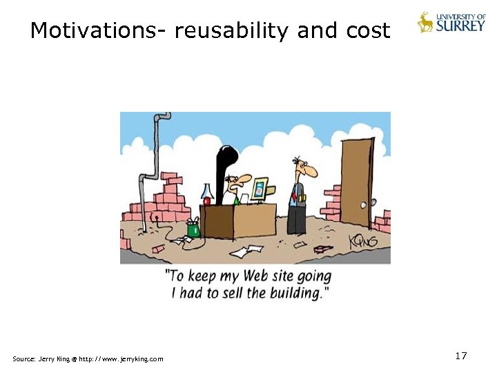 Motivations- reusability and cost Source: Jerry King @ http: //www. jerryking. com 17 