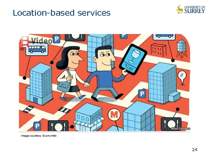 Location-based services Image courtesy: Economist 24 