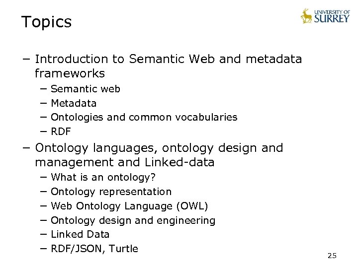 Topics − Introduction to Semantic Web and metadata frameworks − Semantic web − Metadata