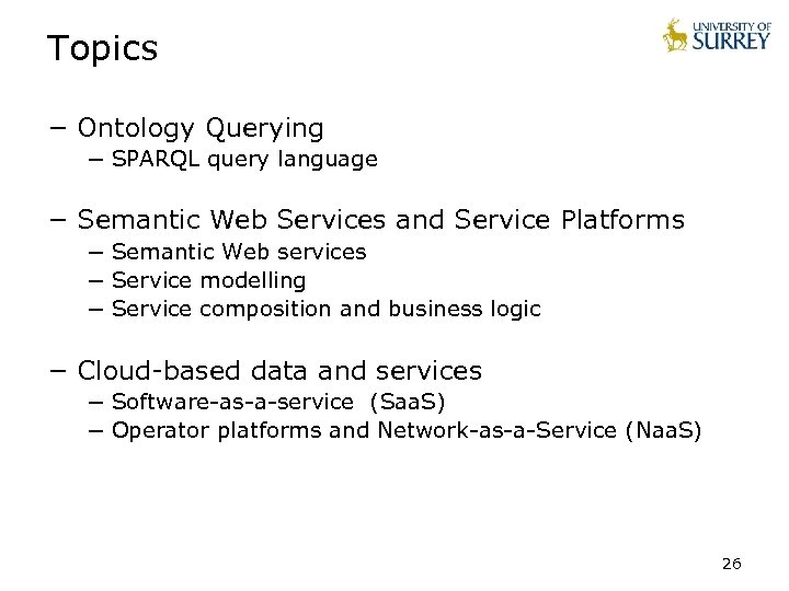 Topics − Ontology Querying − SPARQL query language − Semantic Web Services and Service