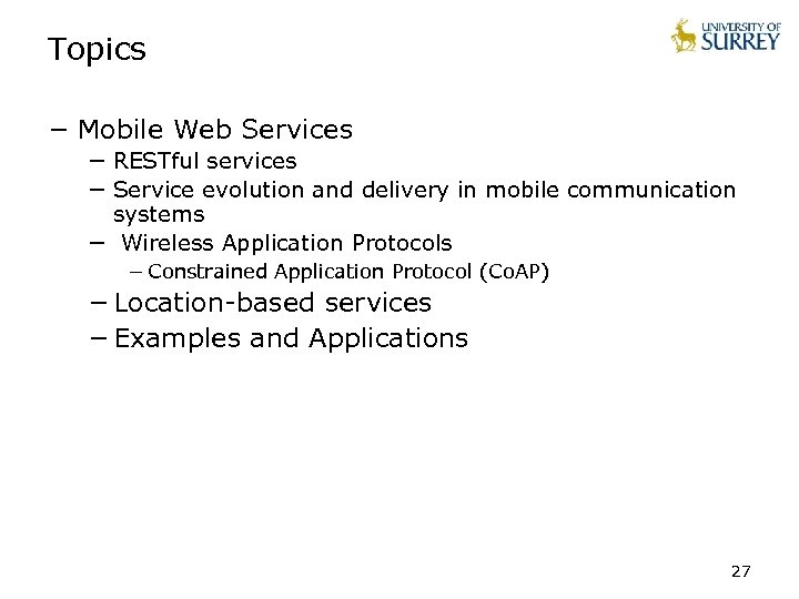 Topics − Mobile Web Services − RESTful services − Service evolution and delivery in