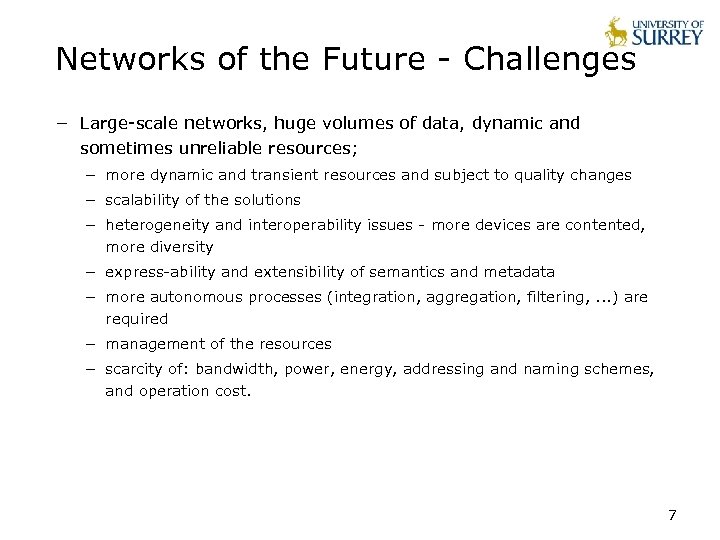 Networks of the Future - Challenges − Large-scale networks, huge volumes of data, dynamic