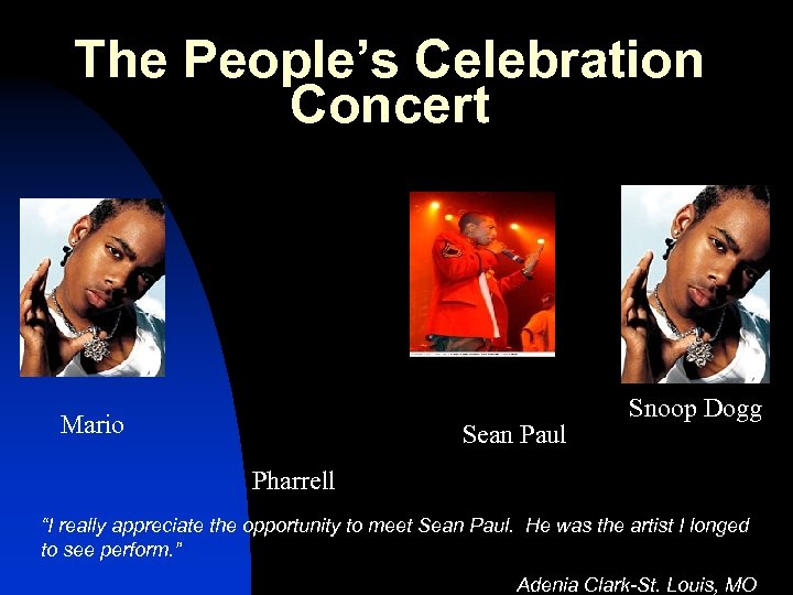 The People’s Celebration Concert Mario Sean Paul Snoop Dogg Pharrell “I really appreciate the