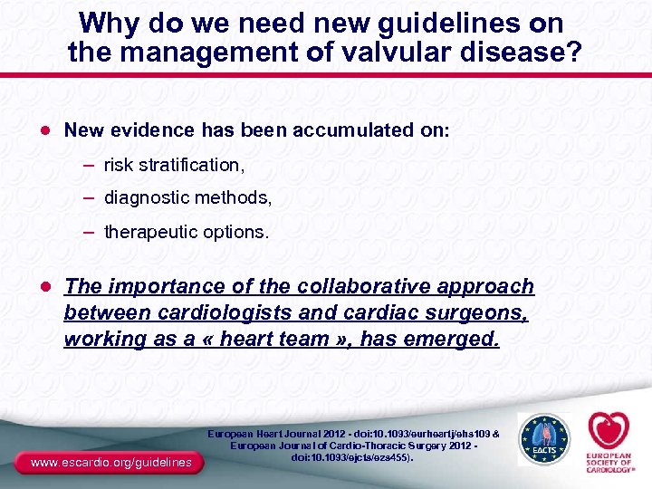 Why do we need new guidelines on the management of valvular disease? ● New