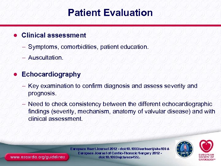 Patient Evaluation ● Clinical assessment – Symptoms, comorbidities, patient education. – Auscultation. ● Echocardiography