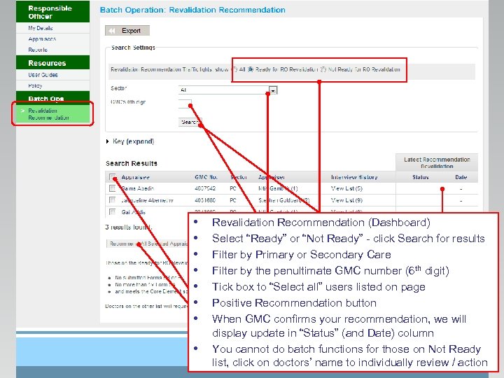  • • Revalidation Recommendation (Dashboard) Select “Ready” or “Not Ready” - click Search