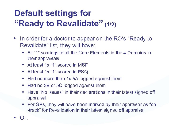 Default settings for “Ready to Revalidate” (1/2) • In order for a doctor to