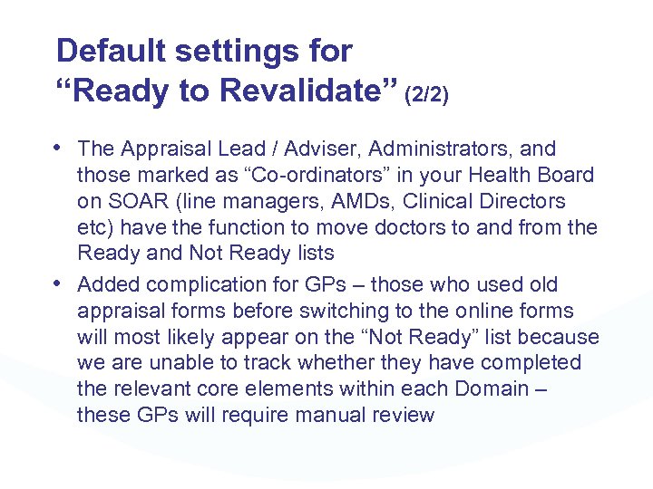 Default settings for “Ready to Revalidate” (2/2) • The Appraisal Lead / Adviser, Administrators,