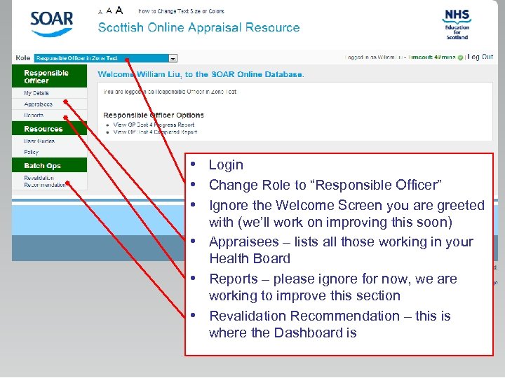  • Login • Change Role to “Responsible Officer” • Ignore the Welcome Screen
