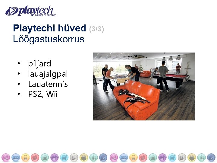 Playtechi hüved (3/3) Lõõgastuskorrus • • piljard lauajalgpall Lauatennis PS 2, Wii 