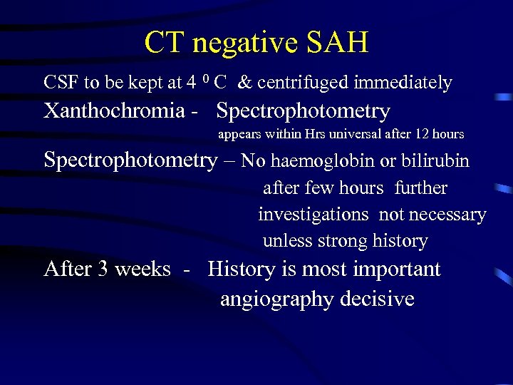 CT negative SAH CSF to be kept at 4 0 C & centrifuged immediately