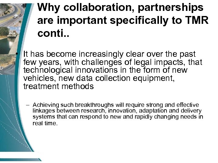 Why collaboration, partnerships are important specifically to TMR conti. . • It has become