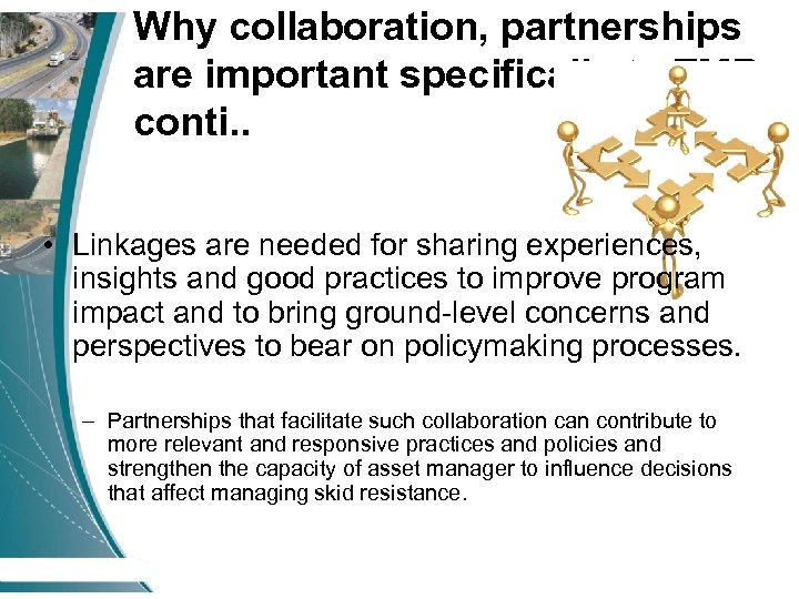 Why collaboration, partnerships are important specifically to TMR conti. . • Linkages are needed