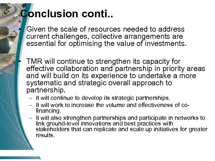 Conclusion conti. . • Given the scale of resources needed to address current challenges,