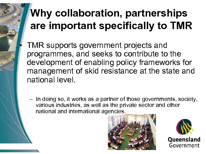 Why collaboration, partnerships are important specifically to TMR • TMR supports government projects and