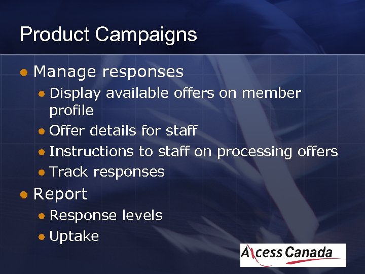 Product Campaigns l Manage responses Display available offers on member profile l Offer details