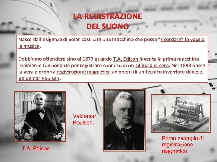 LA REGISTRAZIONE DEL SUONO Nasce dall’esigenza di voler costruire una macchina che possa “ricordare”