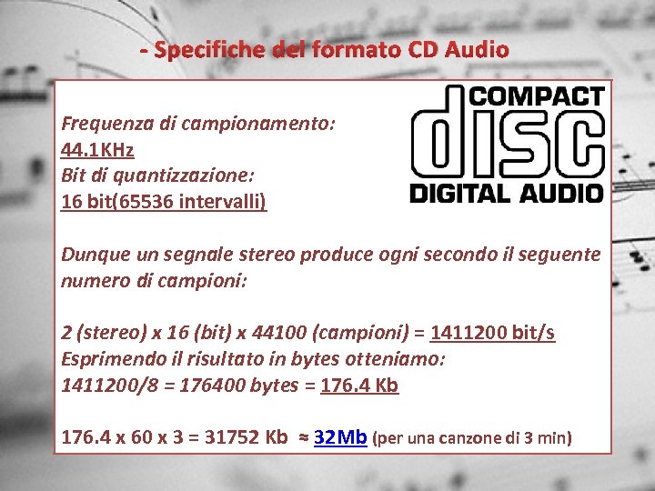 - Specifiche del formato CD Audio Frequenza di campionamento: 44. 1 KHz Bit di