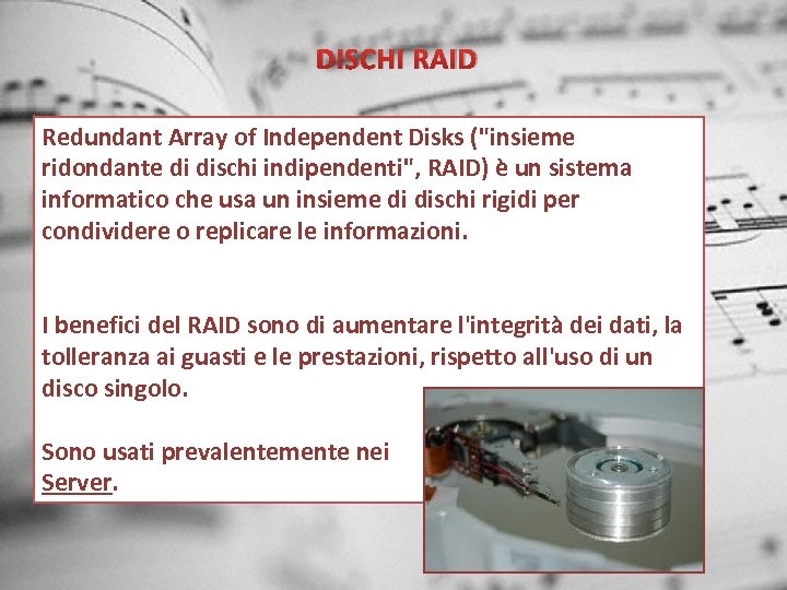 DISCHI RAID Redundant Array of Independent Disks (