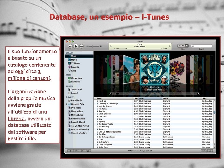 Database, un esempio – I-Tunes Il suo funzionamento è basato su un catalogo contenente