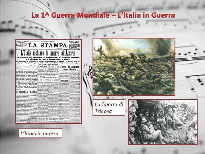 La 1^ Guerra Mondiale – L’Italia in Guerra La Guerra di Trincea L’Italia in