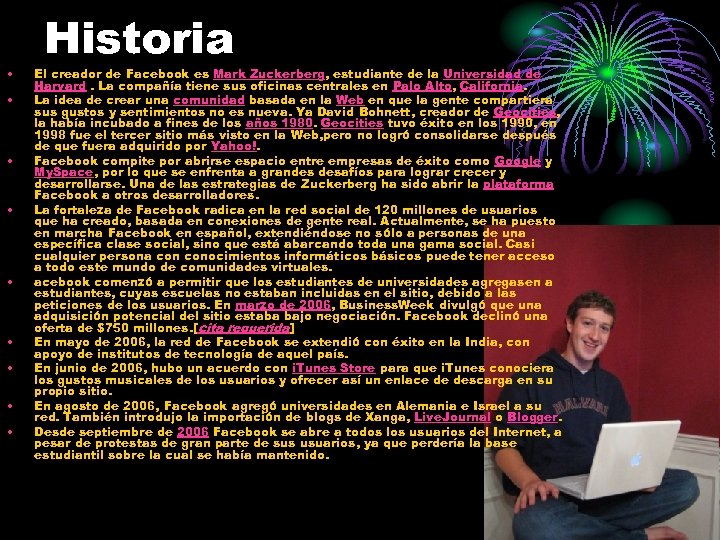  • • • Historia El creador de Facebook es Mark Zuckerberg, estudiante de