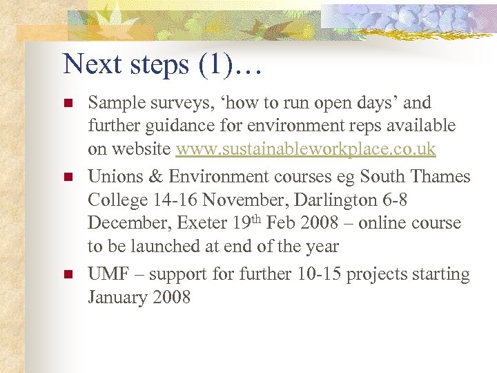 Next steps (1)… n n n Sample surveys, ‘how to run open days’ and