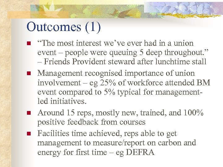 Outcomes (1) n n “The most interest we’ve ever had in a union event