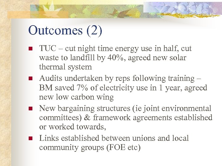 Outcomes (2) n n TUC – cut night time energy use in half, cut