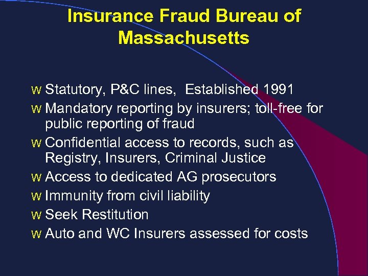 Insurance Fraud Bureau of Massachusetts Statutory, P&C lines, Established 1991 W Mandatory reporting by