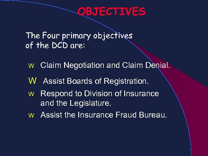 OBJECTIVES The Four primary objectives of the DCD are: W Claim Negotiation and Claim