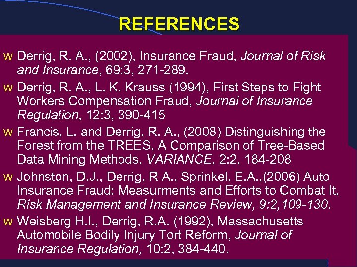 REFERENCES W W W Derrig, R. A. , (2002), Insurance Fraud, Journal of Risk