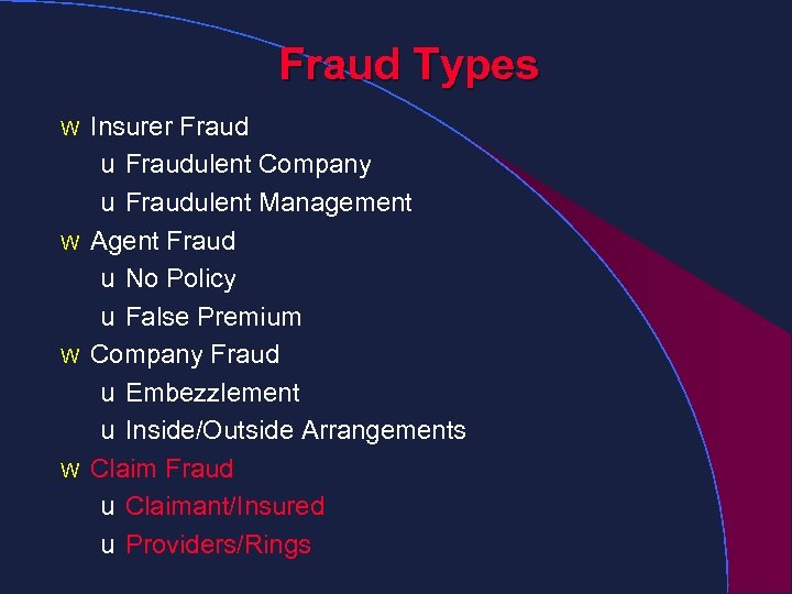Fraud Types W W Insurer Fraud u Fraudulent Company u Fraudulent Management Agent Fraud