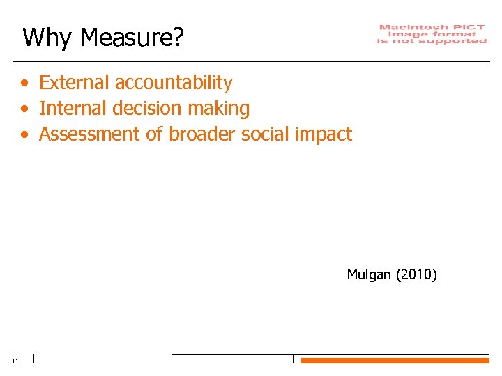 Why Measure? • External accountability • Internal decision making • Assessment of broader social