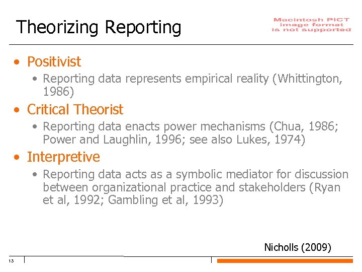 Theorizing Reporting • Positivist • Reporting data represents empirical reality (Whittington, 1986) • Critical