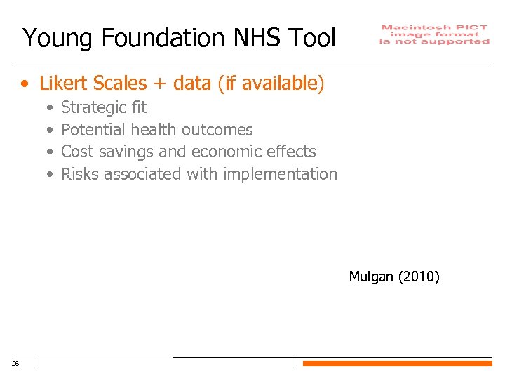 Young Foundation NHS Tool • Likert Scales + data (if available) • • Strategic