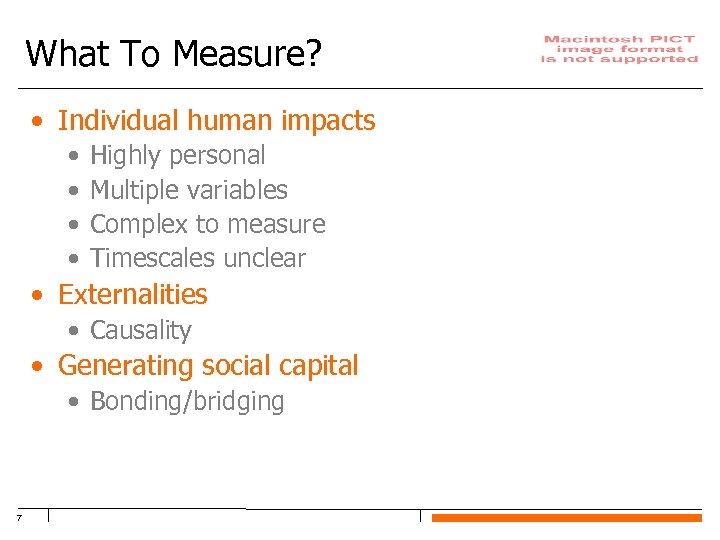 What To Measure? • Individual human impacts • • Highly personal Multiple variables Complex