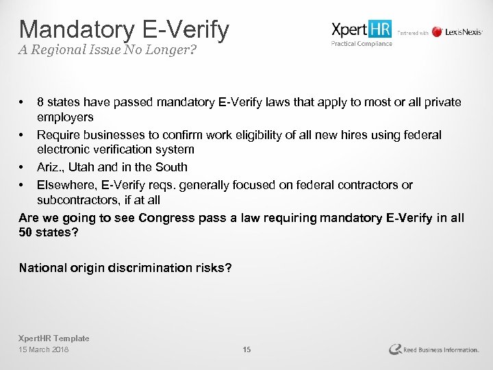 Mandatory E-Verify A Regional Issue No Longer? • 8 states have passed mandatory E-Verify