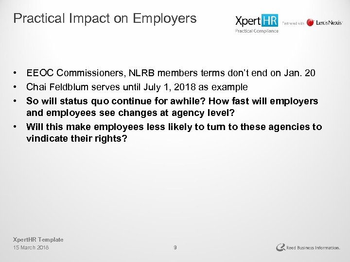 Practical Impact on Employers • EEOC Commissioners, NLRB members terms don’t end on Jan.