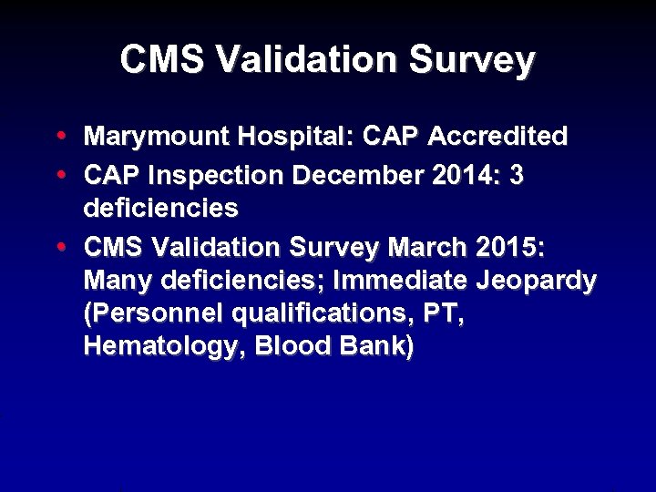 CMS Validation Survey • Marymount Hospital: CAP Accredited • CAP Inspection December 2014: 3