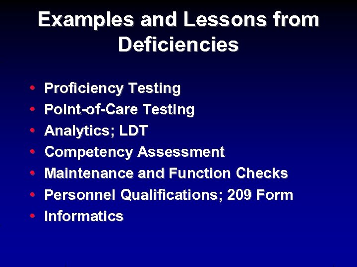 Examples and Lessons from Deficiencies • • Proficiency Testing Point-of-Care Testing Analytics; LDT Competency