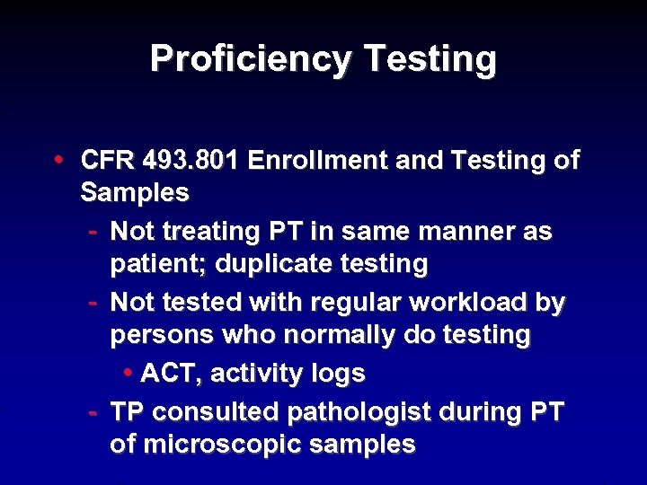 Proficiency Testing • CFR 493. 801 Enrollment and Testing of Samples - Not treating