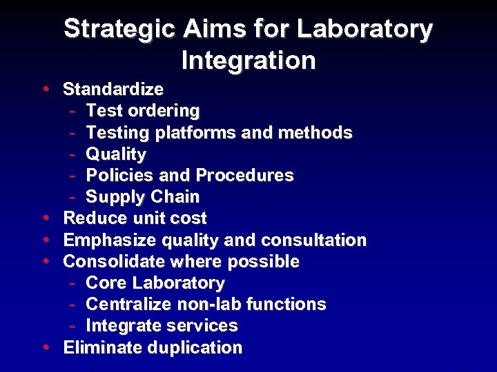 Strategic Aims for Laboratory Integration • Standardize - Test ordering - Testing platforms and