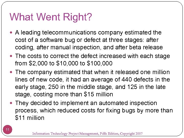 What Went Right? A leading telecommunications company estimated the cost of a software bug