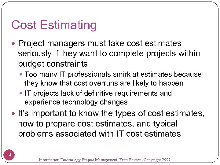 Cost Estimating Project managers must take cost estimates seriously if they want to complete