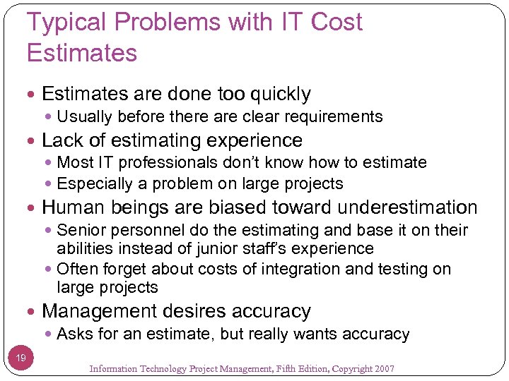 Typical Problems with IT Cost Estimates are done too quickly Usually before there are